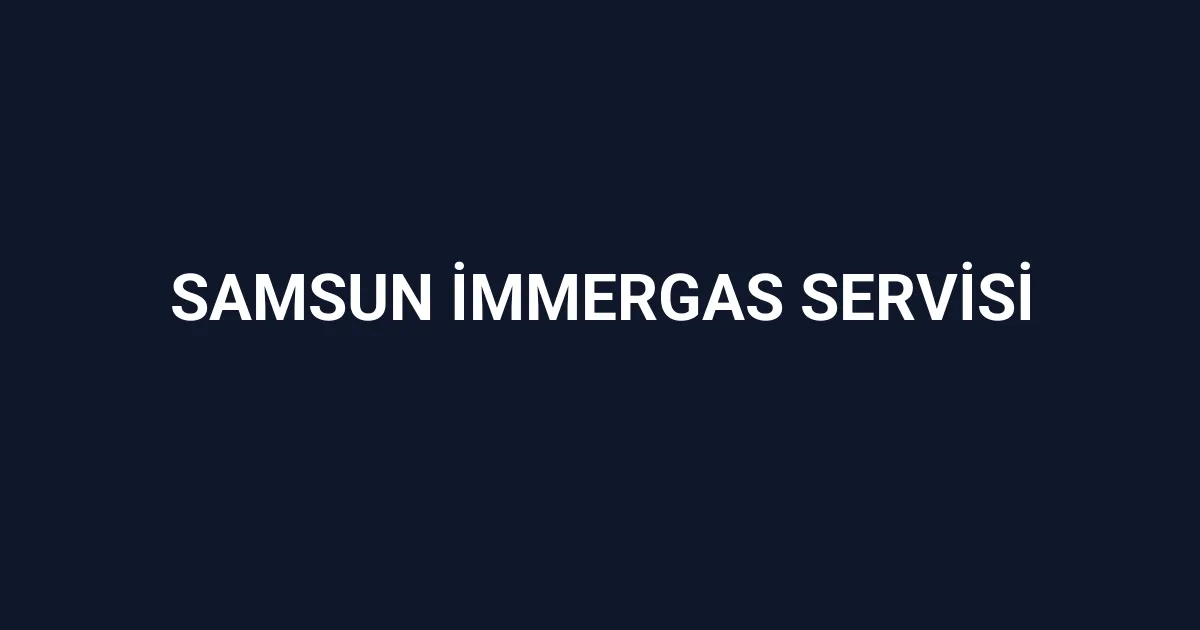 Samsun İmmergas Servisi